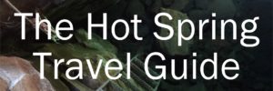 The Hot Spring Travel Guide